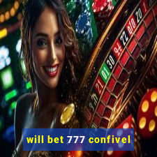 will bet 777 confivel